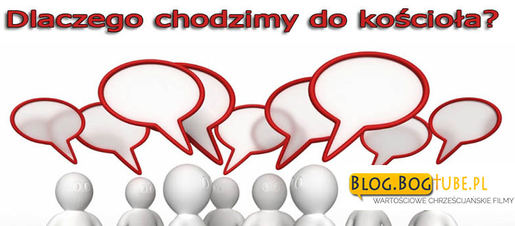 Dlaczego chodzimy do kościoła