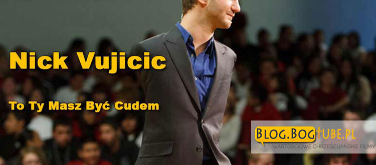 Nick Vujicic To Ty Masz Być Cudem