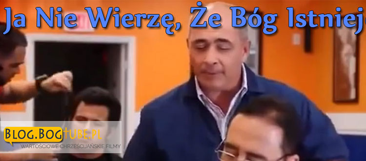 Ja nie wierzę, że Bóg Istnieje