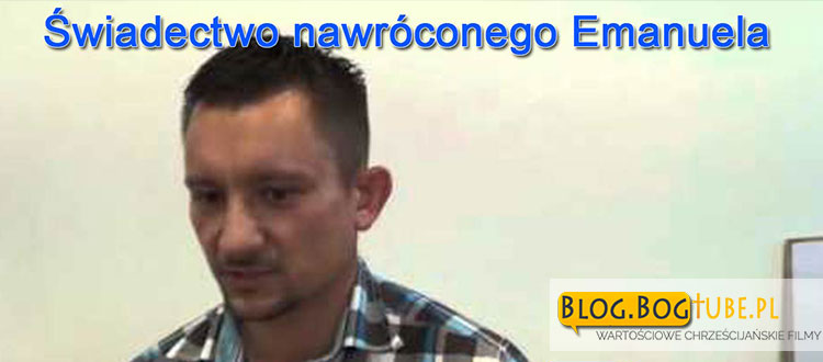 Świadectwo nawróconego Emanuela cz 1 i 2