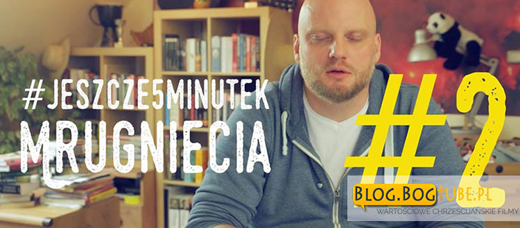 o. Adam Szustak OP. #jeszcze5minutek: Część 2 Mrugnięcia