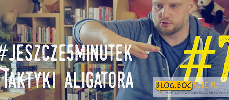 o. Adam Szustak OP. #jeszcze5minutek: Część 7 Taktyki aligatora