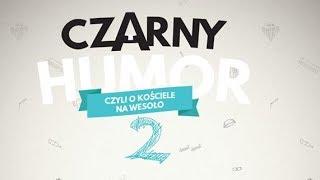 Czarny humor 2 | ks. Piotr Pawlukiewicz & ks. Bogusław Kowalski - Premiera